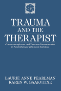 Trauma and the Therapist: Countertransference and Vicarious Traumatization in Psychothcountertransference and Vicarious Traumatization in Psycho