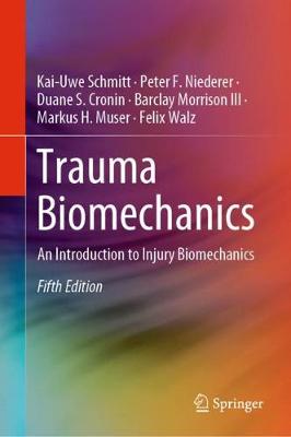 Trauma Biomechanics: An Introduction to Injury Biomechanics - Schmitt, Kai-Uwe, and Niederer, Peter F., and Cronin, Duane S.