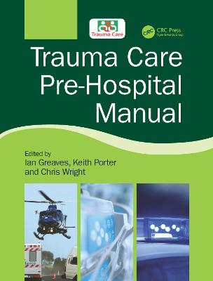 Trauma Care Pre-Hospital Manual - Greaves, Ian, Frcp, Fimc (Editor), and Porter, Keith (Editor)