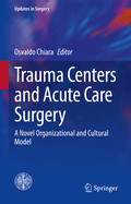 Trauma Centers and Acute Care Surgery: A Novel Organizational and Cultural Model