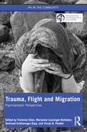 Trauma, Flight and Migration: Psychoanalytic Perspectives