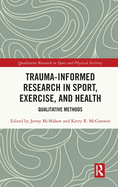 Trauma-Informed Research in Sport, Exercise, and Health: Qualitative Methods