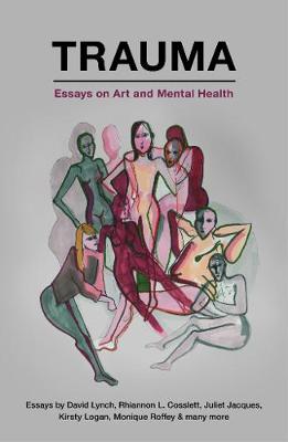 Trauma: Writing About Art and Mental Health - Mills, Sam (Editor), and Cuell, Thom (Editor)