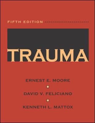 Trauma - Moore, Ernest E, M.D. (Editor), and Feliciano, David V, M.D. (Editor), and Mattox, Kenneth L, MD (Editor)