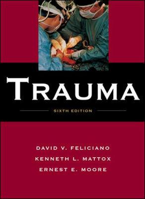 Trauma - Feliciano, David V, M.D., and Moore, Ernest E, M.D., and Mattox, Kenneth L, MD