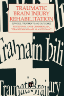 Traumatic Brain Injury Rehabilitation: Services, Treatments and Outcomes