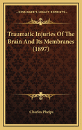 Traumatic Injuries of the Brain and Its Membranes (1897)