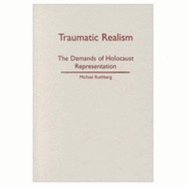 Traumatic Realism: The Demands of Holocaust Representation
