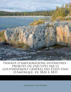 Travaux d'amliorations intrieures: projets ou excuts par le gouvernement gnral des tats-Unis d'Amrique, de 1824  1831