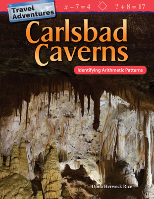 Travel Adventures: Carlsbad Caverns: Identifying Arithmetic Patterns - Herweck Rice, Dona