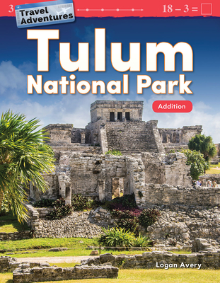 Travel Adventures: Tulum National Park: Addition - Avery, Logan