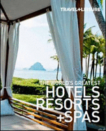 Travel and Leisure: the World's Greatest Hotels, Resorts and Spas