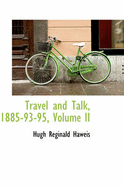 Travel and Talk, 1885-93-95; Volume II