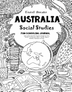 Travel Dreams Australia - Social Studies Fun-Schooling Journal: Learn about Australian Culture Through the Arts, Fashion, Architecture, Music, Tourism, Sports, Wildlife, Traditions & Food!