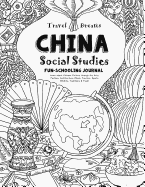 Travel Dreams China - Social Studies Fun-Schooling Journal: Learn about Chinese Culture Through the Arts, Fashion, Architecture, Music, Tourism, Sports, Wildlife, Traditions & Food!
