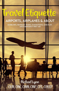 Travel Etiquette: Airports, Airplanes & About