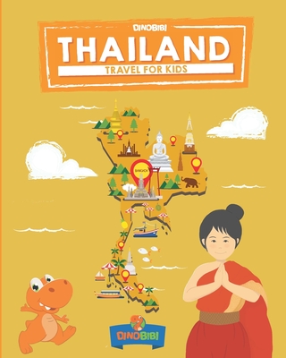 Travel for kids: Thailand: The fun way to discover Thailand - Publishing, Dinobibi
