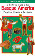 Travel Guide to Basque America: Families, Feasts, Festivals - Zubiri, Nancy