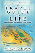 Travel Guide to Life: Transforming Yourself from Head to Soul