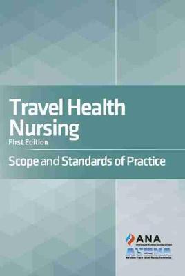 Travel Health Nursing: Scope and Standards of Practice - Association, American Travel Health Nurses, and American Nurses Association