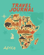 Travel Journal: Map of Africa. Kid's Travel Journal. Simple, Fun Holiday Activity Diary and Scrapbook to Write, Draw and Stick-In. (African Map, Vacation Notebook, Adventure Log)