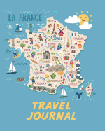 Travel Journal: Map of France. Kid's Travel Journal. Simple, Fun Holiday Activity Diary and Scrapbook to Write, Draw and Stick-In. (France Map, French Holiday Notebook, Keepsake & Memory Log, Vacation)