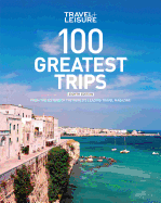 Travel + Leisure: 100 Greatest Trips