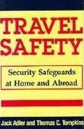 Travel Safety: Security Safeguards at Home and Abroad - Adler, Jack, and Tompkins, Thomas C