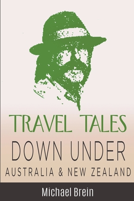 Travel Tales: Down Under Australia & New Zealand - Brein, Michael