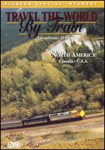 Travel the World By Train: North America - 