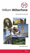 Travel with William Wilberforce: The Friend of Humanity
