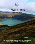 Travel & Write Your Own Book - Azores: Get Inspired to Write Your Own Book and Start Practicing with Traveler & Best-Selling Author Amit Offir