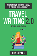 Travel Writing 2.0 (Third Edition): Earning money from your travels in the new media landscape