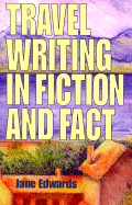 Travel Writing in Fiction and Fact - Edwards, Jane
