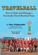 Travelball: How to Start and Manage a Successful Travel Baseball Team
