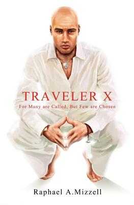 Traveler X: For Many are Called, But Few are Chosen - Johnson, Carol Ann (Editor), and Mizzell, Raphael a