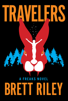 Travelers: A Freaks Novel - Riley, Brett