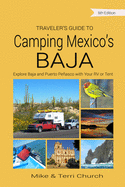 Traveler's Guide to Camping Mexico's Baja: Explore Baja and Puerto Peasco with Your RV or Tent