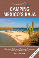 Traveler's Guide to Camping Mexico's Baja: Explore Baja and Puerto Penasco with Your RV or Tent - Church, Mike, and Church, Terri