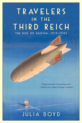 Travelers in the Third Reich: The Rise of Fascism: 1919-1945 - Boyd, Julia