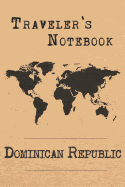Traveler's Notebook Dominican Republic: 6x9 Travel Journal or Diary with prompts, Checklists and Bucketlists perfect gift for your Trip to Dominican Republic for every Traveler