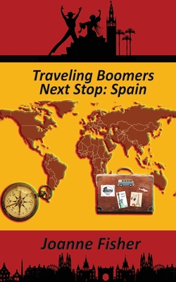 Traveling Boomers - Third Stop Spain & Canary Islands - Fisher, Joanne