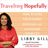 Traveling Hopefully: Eliminate Old Family Baggage and Jumpstart Your Life