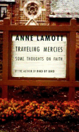 Traveling Mercies: Some Thoughts on Faith - Lamott, Anne