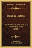 Traveling Sketches: In the North of Italy, the Tyrol, and on the Rhine (1832)