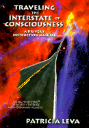 Traveling the Interstate of Consciousness: A Driver's Instruction Manual, Using Hemi-Sync to Access States of Non-Ordinary Reality
