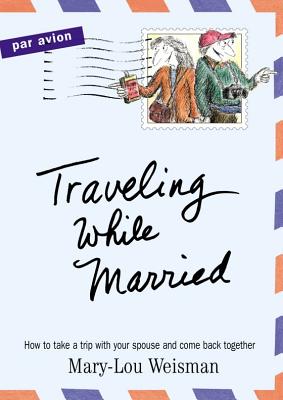 Traveling While Married - Weisman, Mary-Lou