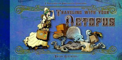 Traveling with Your Octopus - Kesinger, Brian