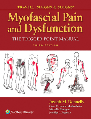 Travell, Simons & Simons' Myofascial Pain and Dysfunction: The Trigger Point Manual - Donnelly, Joseph M., PT, OCS, and Fernndez-de-Las-Peas, Csar, and FINNEGAN, MICHELLE