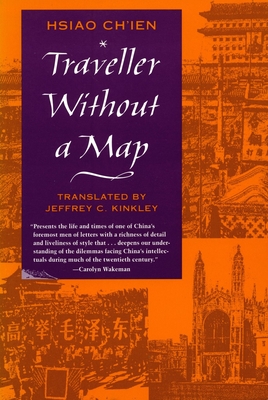 Traveller Without a Map - Hsiao, Ch'ien, and Kinkley, Jeffrey C. (Translated by)